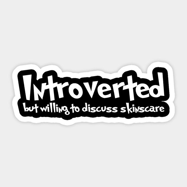 Introverted but willing to discuss skinscare Funny sayings Sticker by star trek fanart and more